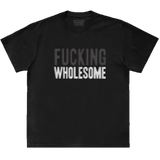 F***ing Wholesome Tee